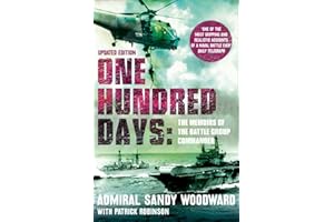 One Hundred Days: The compelling history and naval warfare account of the Falklands campaign
