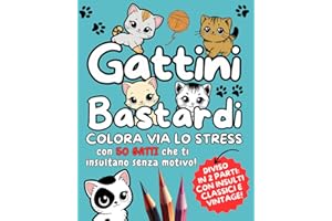 Gattini Bastardi: Colora via lo Stress con 50 Gatti che ti Insultano senza Motivo | Libro da Colorare Per Adulti