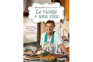 Le ricette di una vita. I piatti preferiti, i segreti in cucina e i ricordi della nonna più amata d'Italia