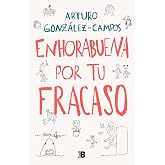 Enhorabuena por tu fracaso: Una Artubiografia De Las Cosas (Somos B)