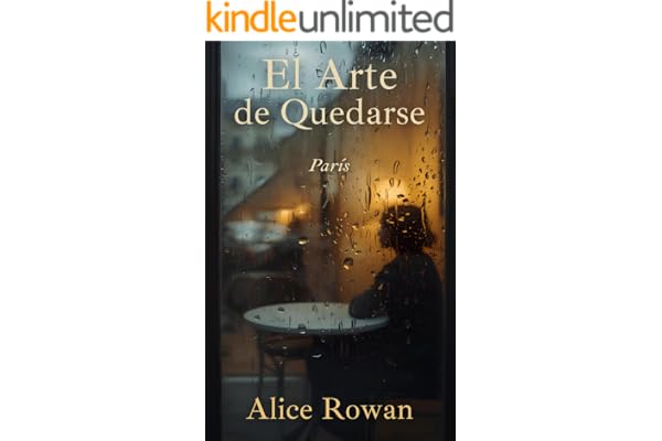 El Arte de Quedarse: París: Una Novela de Romance Contemporáneo