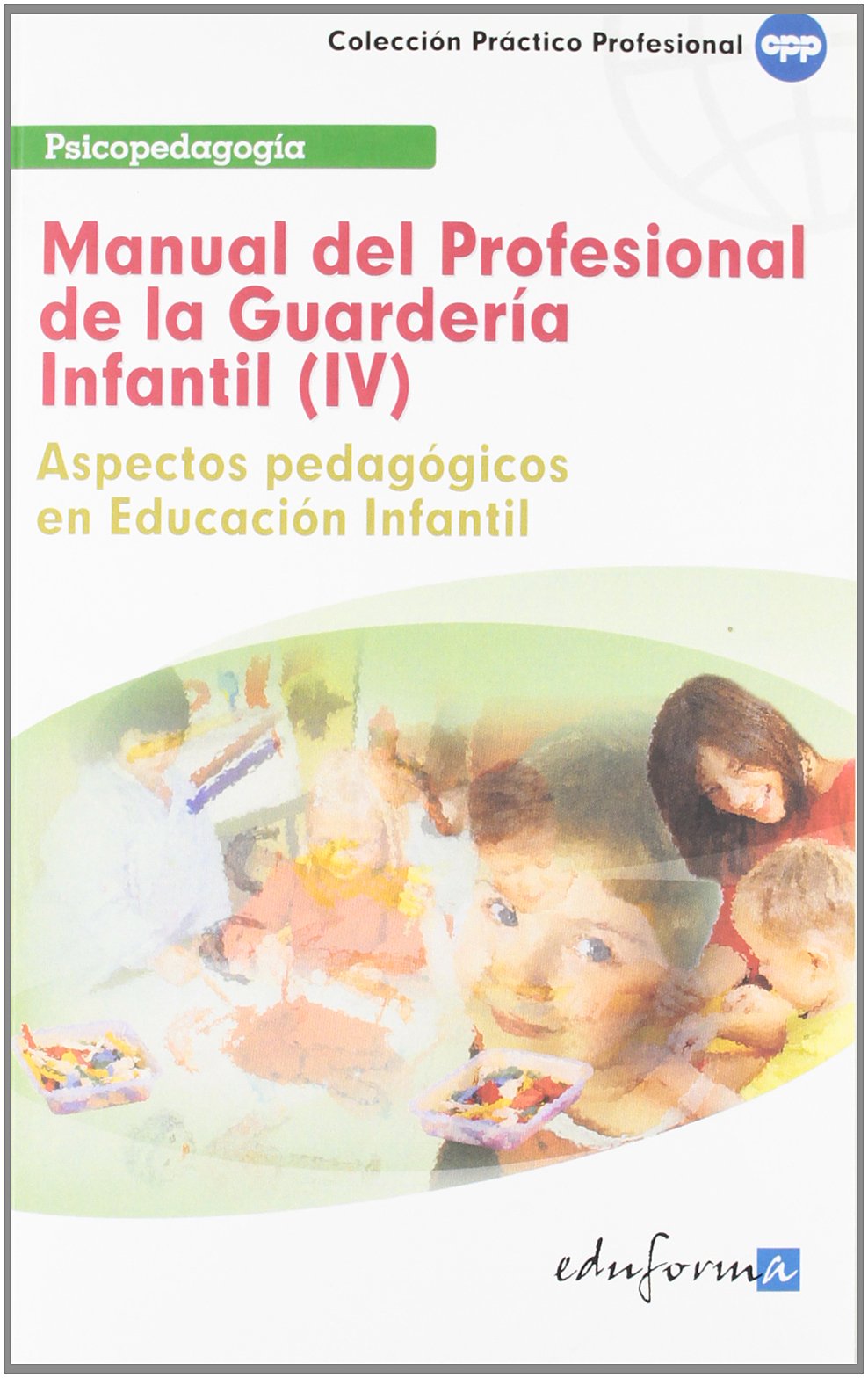 Manual Del Profesional De La Guardería Infantil . Aspectos Pedagógicos En Educación Infantil