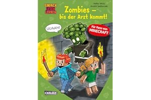 Minecraft 1: Zombies – bis der Arzt kommt!: Einfach Lesen Lernen | Erstlesebuch für Jungen und Mädchen der 1. Klasse mit vielen Bildern und Leseurkunde – 3. Lesestufe (1)