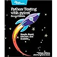 Python Testing With Pytest: Simple, Rapid, Effective, and Scalable