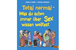 Total normal: Was du schon immer über Sex wissen wolltest