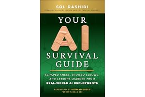 Your AI Survival Guide: Scraped Knees, Bruised Elbows, and Lessons Learned from Real-World AI Deployments