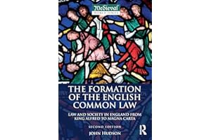 The Formation of the English Common Law: Law and Society in England from King Alfred to Magna Carta (The Medieval World)