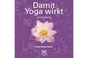 Damit Yoga wirkt: Dich selbst und andere mit den Yoga-Sutras heilen
