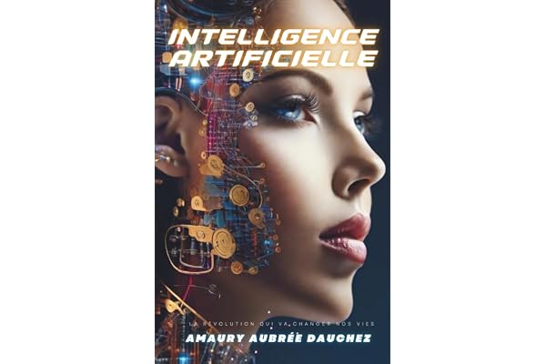 Intelligence artificielle. La révolution qui va changer nos vies.