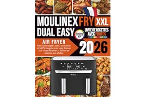 Livre de Recettes Air Fryer Moulinex Dual Easy Fry XXL 2026: Une cuisine rapide, saine, savoureuse et 100% française avec votre friteuse à air chaud Moulinex – Édition en couleurs avec photos