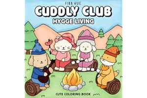 Cuddly Club Hygge Living: Cute Coloring Book for Adults & Teens with Adorable Animal BFFs for Relaxation