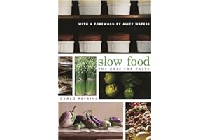 Slow Food: The Case for Taste (Arts and Traditions of the Table: Perspectives on Culinary History)