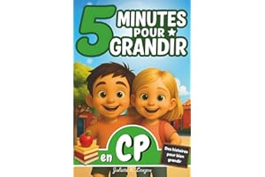 5 minutes pour grandir en CP - livre pour enfants de 5 à 6 ans: des histoires éducatives, illustrées et ludiques pour les garçons et filles dès la rentrée en CP