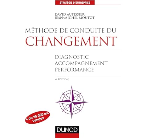 Amazon Fr Methode De Conduite Du Changement 4e Ed Diagnostic Accompagnement Performance Diagnostic Accompagnement Performance Autissier David Moutot Jean Michel Livres