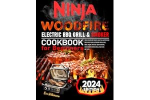 Ninja Woodfire Electric BBQ Grill & Smoker Cookbook for Beginners: 2000 Days of Easy, Mouth-Watering Recipes for Outdoor Grilling, BBQ, Bake, Roast, Dehydrate, Discover More Grilling Fun By Tips