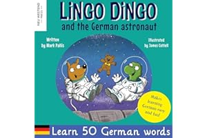 Lingo Dingo and the German astronaut: Heartwarming and fun English German kids book to learn German for kids (learning German for children; bilingual ... the Story Powered Language learning method)