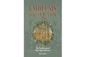 Emblems for a Queen: The Needlework of Mary Queen of Scots