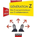 Génération Z - Des Z consommateurs aux Z collaborateurs: Des Z consommateurs aux Z collaborateurs