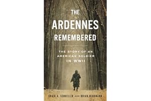 The Ardennes Remembered: The Story of an American Soldier in WWII