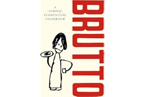 Brutto: A (Simple) Florentine Cookbook