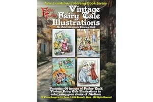 New Creations Coloring Book Series: Father Tuck's Vintage Fairy Tale Illustrations: an adult grayscale coloring book (coloring book for grownups) ... to color using your choice of favorite media.