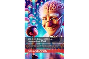 Léo et les Zigzagouilles : À la découverte du TDAH: Les enfants d'aujourd'hui sont les adultes de demain