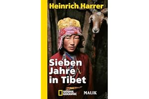 Sieben Jahre in Tibet: Mit Heinrich Harrers Rede vor der Royal Geographical Society | Ein zeitloser Reisebericht und eine Reise in die Kindheit des Dalai Lama