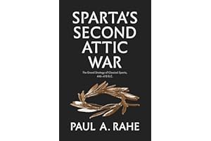 Sparta's Second Attic War: The Grand Strategy of Classical Sparta, 446-418 B.C.