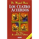 Los cuatro acuerdos: Un libro de sabidur&iacute;a tolteca (Crecimiento personal)