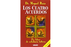 Los cuatro acuerdos: Un libro de sabiduría tolteca (Crecimiento personal)