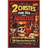 2 Chistes por D&iacute;a para Adultos: 730 Chistes para Partirse de Risa