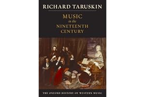 Volume 3: Music in the Nineteenth Century (The Oxford History of Western Music)