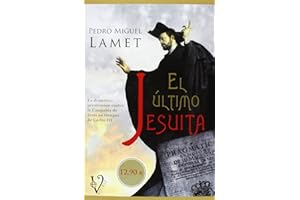 El último jesuita: la dramática persecución contra la compañía de Jesús en tiempos de Carlos III (SIN COLECCION)