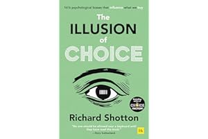 The Illusion of Choice: 16½ psychological biases that influence what we buy