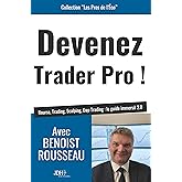 Devenez trader pro !: Bourse, Trading, Scalping, Day-Trading : le guide immersif 2.0
