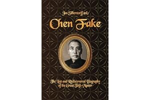 Chen Fake: The Lost and Rediscovered Biography of the Great Taiji-Master