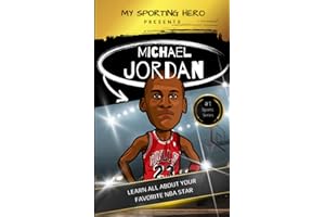 My Sporting Hero: Michael Jordan: Learn all about your favorite NBA star (My Sporting Hero: Biographies for Children aged 9 - 12)