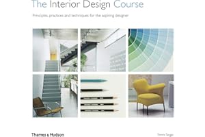 The Interior Design Course: Principles, Practice and Techniques for the Aspiring Designer