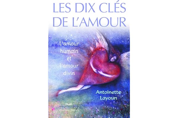 Les dix clés de l'amour - L'amour humain et l'amour divin: L'amour humain et l'amour divin