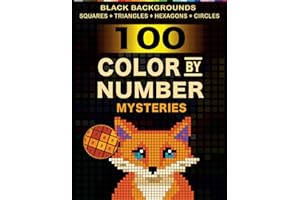 100 Color by Number Mysteries: Relaxing Coloring Book for Adults with Black Backgrounds – Squares + Triangles + Hexagons + Circles Puzzle Pages ... by Number Mysteries (Black Backgrounds))