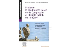 Pratiquer la Mindfulness basée sur la Compassion et l'Insight (MBCI) en 34 fiches: + toutes les méditations guidées au format audio