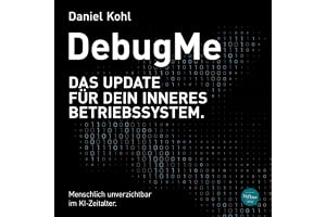 DebugMe: Das Update für dein inneres Betriebssystem. Menschlich unverzichtbar im KI-Zeitalter.