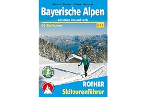 Bayerische Alpen: zwischen Inn und Lech. 60 Touren mit GPS-Tracks (Rother Skitourenführer)