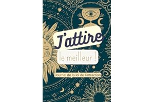 J'attire le meilleur: Journal de la loi de l'attraction (Gratitude, Visualisation, Affirmations Positives, Tableau de rêves)