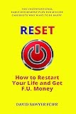 RESET: How to Restart Your Life and Get F.U. Money: The Unconventional Early Retirement Plan for Midlife Careerists Who Want to Be Happy