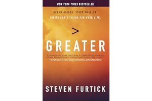 Greater: Dream Bigger. Start Smaller. Ignite God's Vision for Your Life.