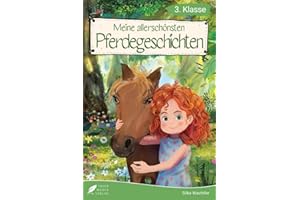 Lesebuch 3. Klasse - Meine allerschönsten Pferdegeschichten: Das Lesebuch für Mädchen ab 8 Jahren (Lesebuch 3. Klasse) (Lesebücher 3. Klasse)