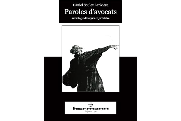 Paroles d'avocats: Anthologie d'éloquence judiciaire