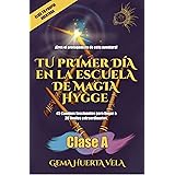 Tu primer día en la Escuela de Magia Hygge: Clase A (Elige tu propia aventura en la Escuela de Magia Hygge)