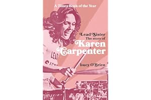Lead Sister: The Story of Karen Carpenter: A Times Book of the Year